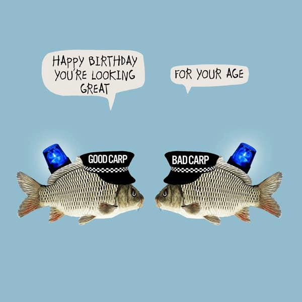 UW044 ... Funny Birthday Card , Good Carp Bad Carp